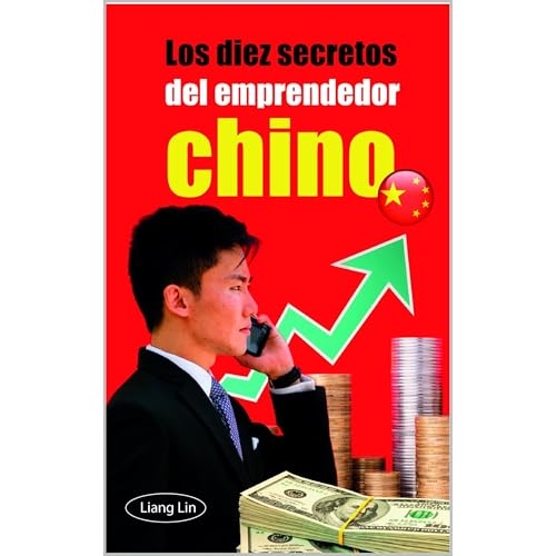 LOS DIEZ SECRETOS DEL EMPRENDEDOR CHINO by LIANG LIN