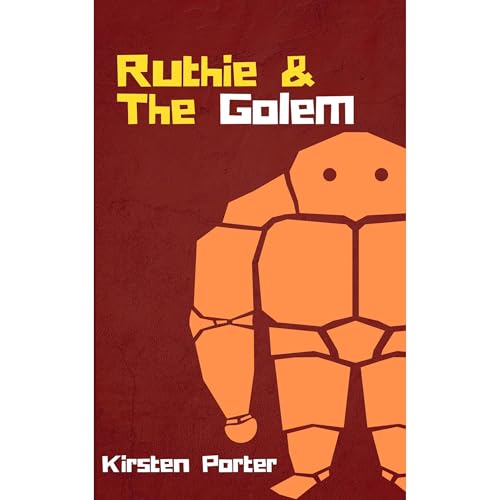Ruthie and the Golem by Kirsten Porter