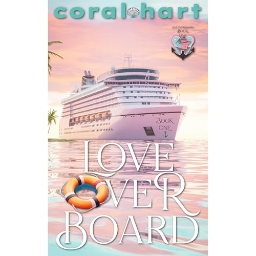 Love Over Board - Book 1 by Coral Hart