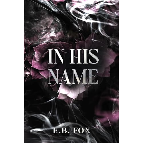 In His Name by E.B. Fox