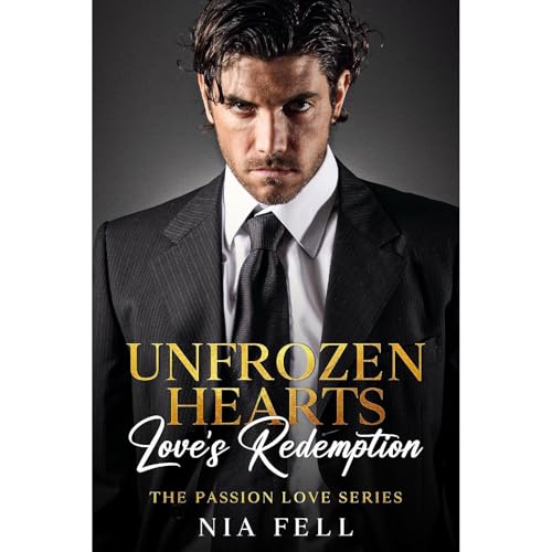 Unfrozen Hearts: Love’s Redemption by Nia Fell