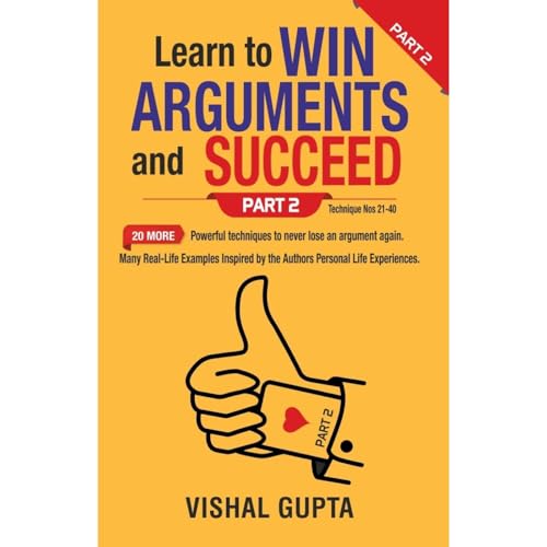 Learn to Win Arguments and Succeed Part 2