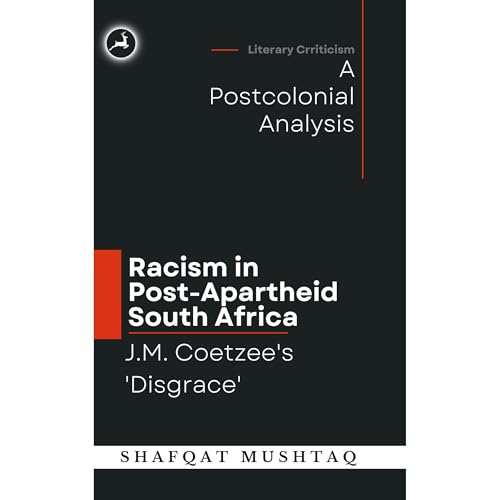J.M. Coetzee`s Disgrace and Racism in Post-Apartheid South Africa