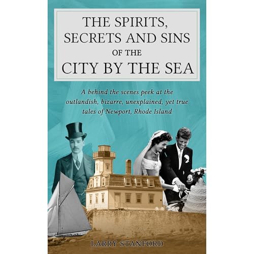 The Spirits, Secrets and Sins of the City by the Sea by Larry Stanford