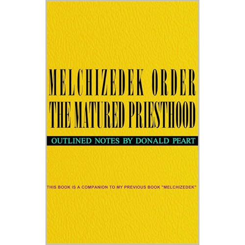 Melchizedek Order, the Matured Priesthood