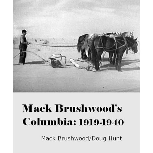 Mack Brushwood's Columbia: 1919-1940 by Doug Hunt