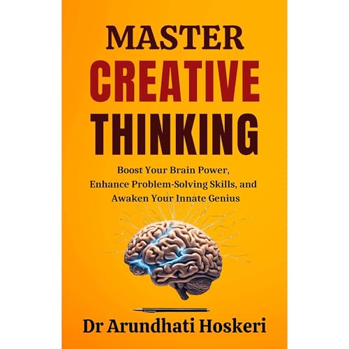 MASTER CREATIVE THINKING by Dr Arundhati Hoskeri