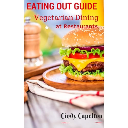 Eating out Guide for Vegetarians by Cindy Capelton