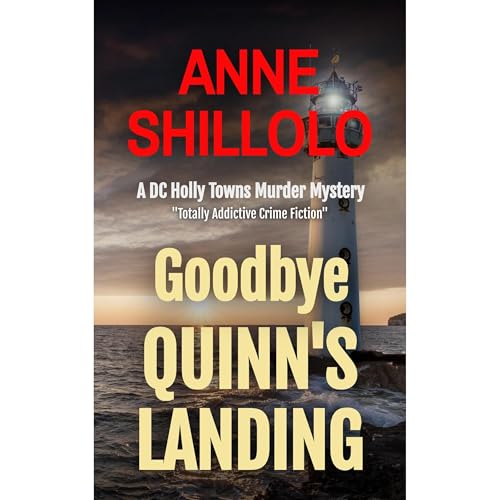 Goodbye Quinn's Landing: Totally Addictive Crime Fiction (A DC Holly Towns Murder Mystery)