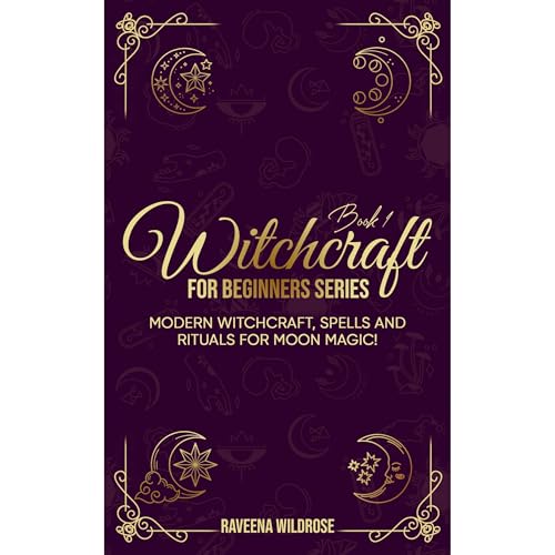 Witchcraft For Beginners Series (Book 1) by Raveena Wildrose