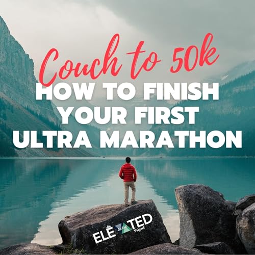 Couch to 50k: How to Finish Your First Ultra Marathon by Elevated_SoCal