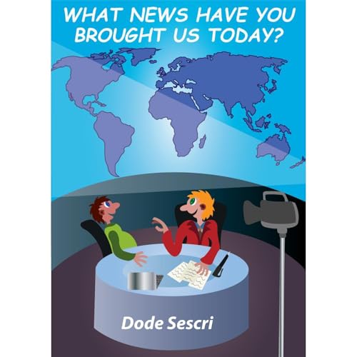 What News Have You Brought Us Today?