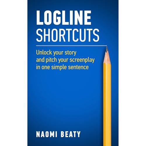 Logline Shortcuts by Naomi Beaty
