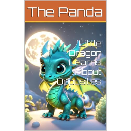 Little Dragon Learns About Opposites by The Panda