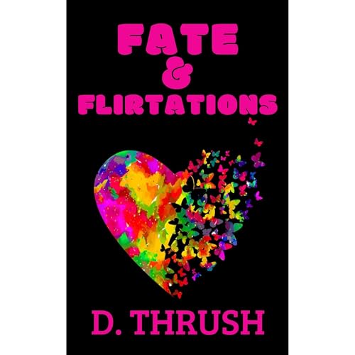 Fate & Flirtations by D. Thrush