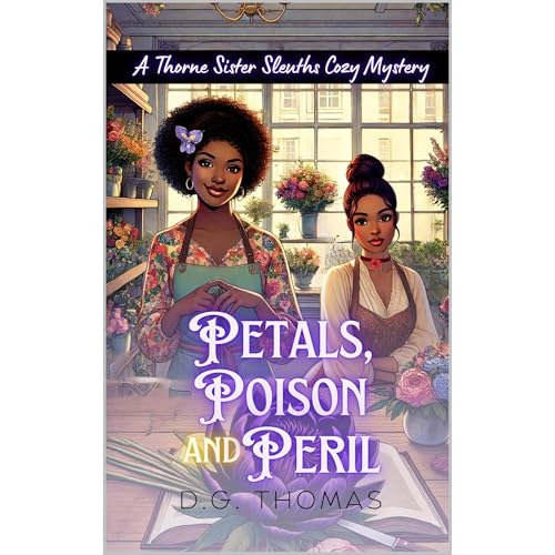 Petals, Poison and Peril: A Thorne Sister Sleuths Cozy Mystery