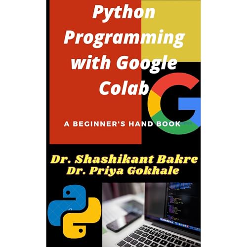 Python Programming with Google Colab by SHASHIKANT BAKRE