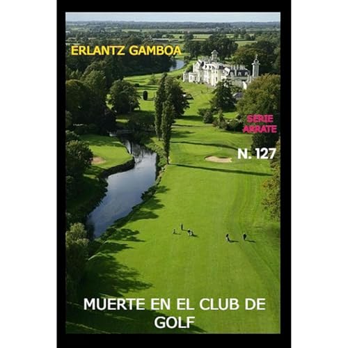 MUERTE EN EL CLUB DE GOLF by erlantz gamboa villapún