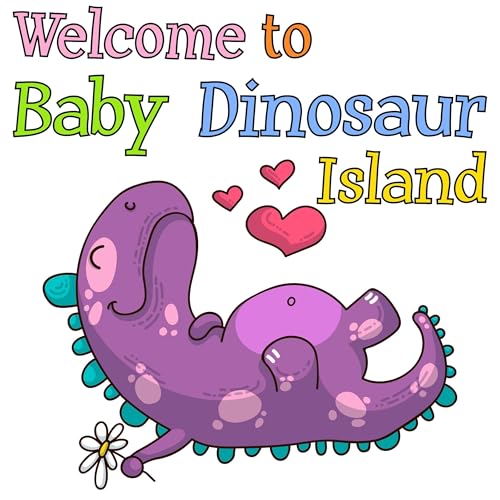 Welcome to Baby Dinosaur Island