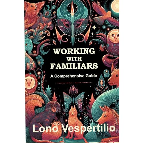 Working with Familiars: A Comprehensive Guide