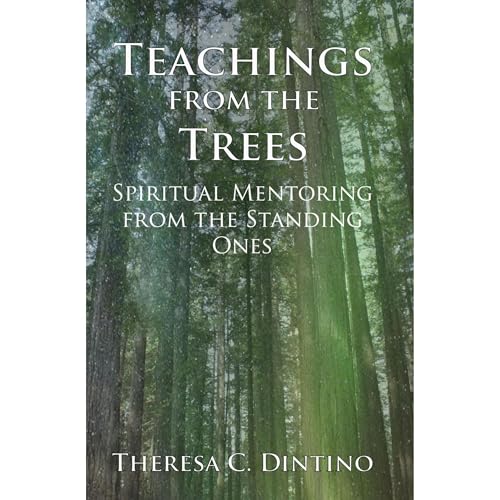 Teachings from the Trees by Theresa C. Dintino