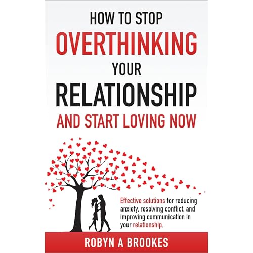 Stop Overthinking Your Relationship by Robyn Brookes
