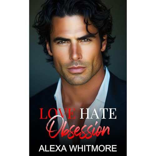 Love Hate Obsession by Alexa Whitmore