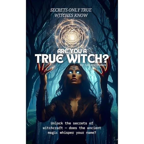 Are You a True Witch? Secrets Only True Witches Know by Celena -Maeva