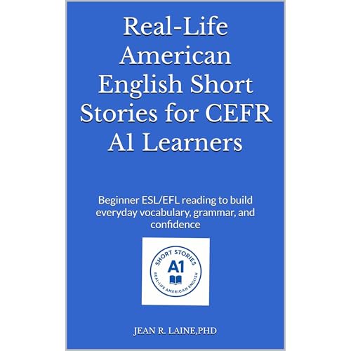 Real-Life American English Short Stories for CEFR A1 Learners by Jean Robert Laine