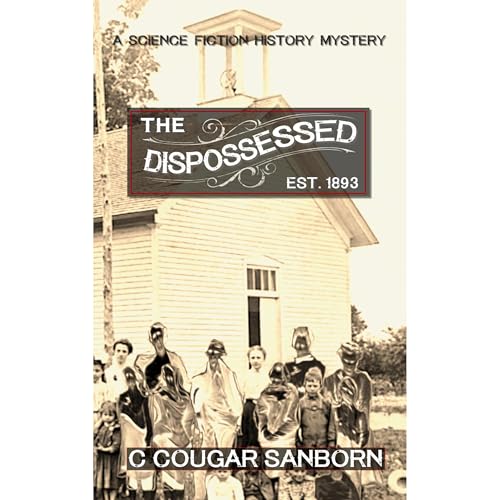 The Dispossessed by C Cougar Sanborn