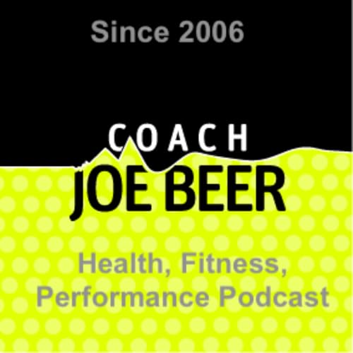 The Coach Joe Beer Health, Fitness, Peak Performance Podcast by CoachJoeBeer