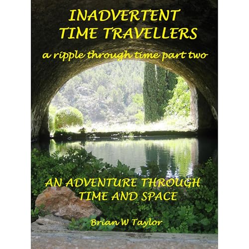 Inadvertent Time Travellers by Brian W Taylor