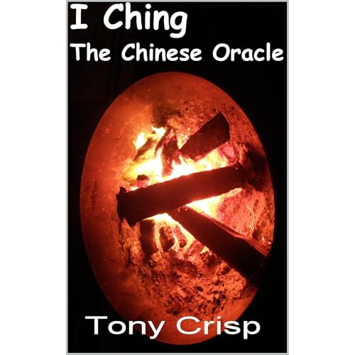 I Ching - The Chinese Oracle by Tony Crisp