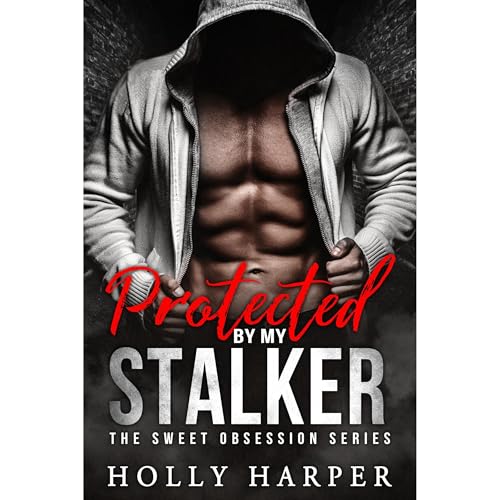 Protected by my Stalker by Holly Harper