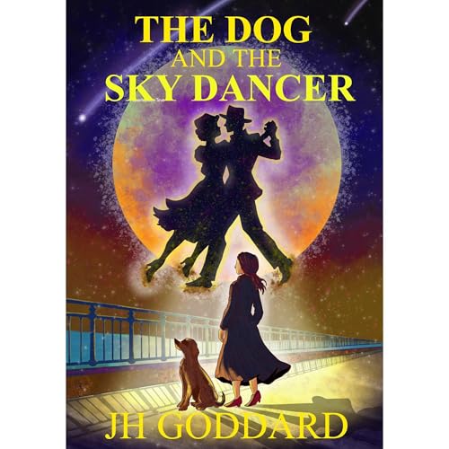 The Dog and the Sky Dancer by J H Goddard