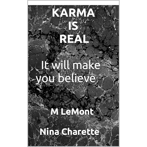 KARMA IS REAL by M LeMont