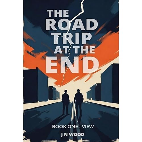 The Road Trip At The End by J N Wood