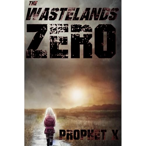 The Wastelands Zero by Prophet X