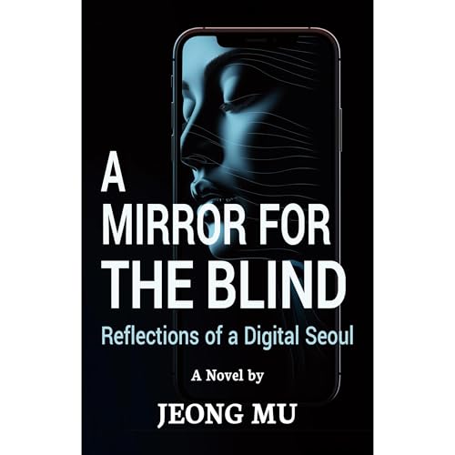 A Mirror for The Blind by Mu Jeong