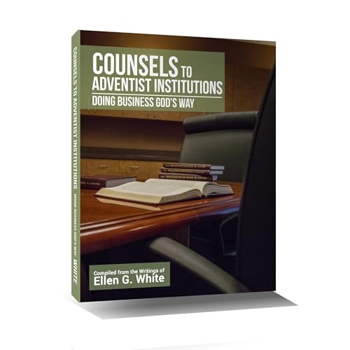 Counsels to Adventist Institutions by Ellen White