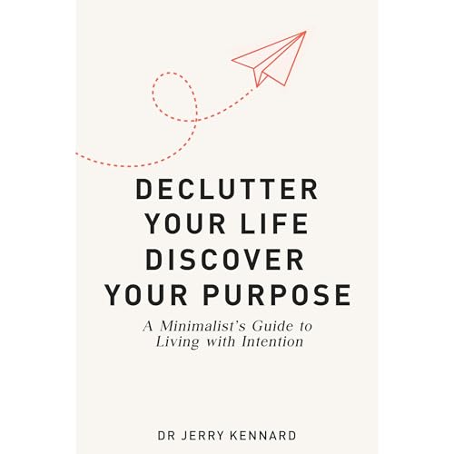Declutter Your Life, Discover Your Purpose