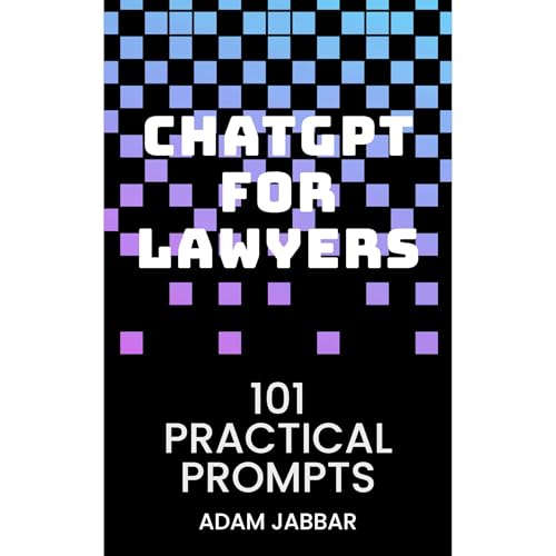 ChatGPT for Lawyers: 101 Practical Prompts