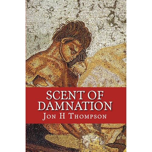 Scent of Damnation by Jon H Thompson