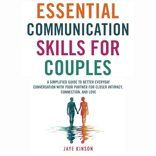 Essential Communication Skills for Couples by Jaye Kinson