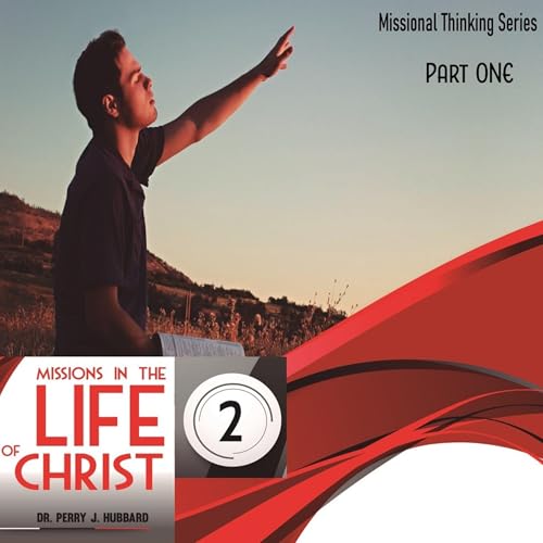Missions in the Life of Christ, Volume 2 by Perry Hubbard