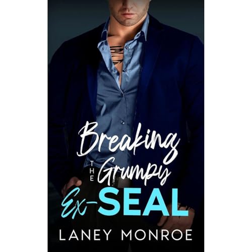 Breaking the Grumpy Ex-Seal by Laney Monroe