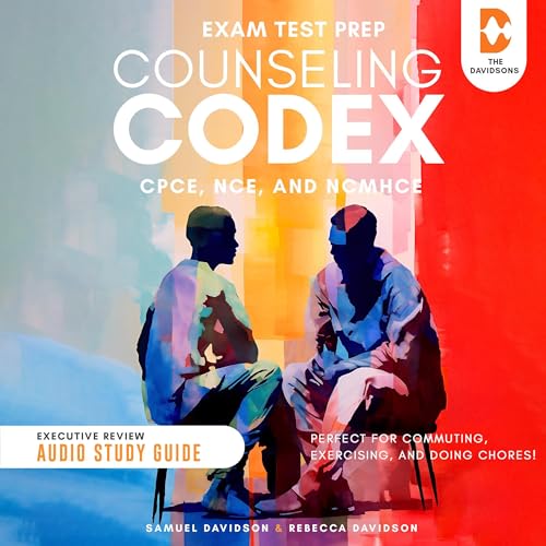 Counseling Codex Exam Test Prep CPCE, NCE, & NCMHCE - Executive Review Audio Study Guide