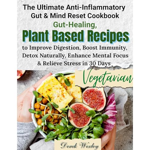 The Ultimate Anti-Inflammatory Gut & Mind Reset Cookbook