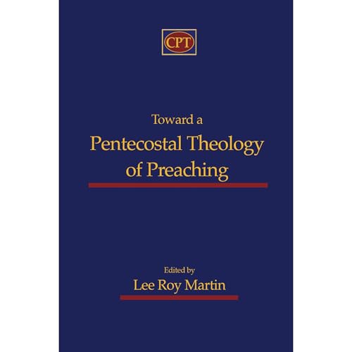 Toward a Pentecostal Theology of Preaching