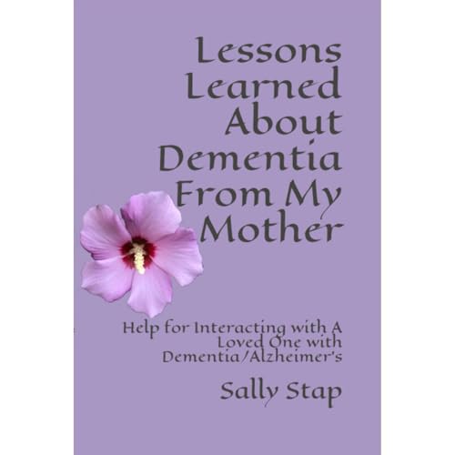 Lessons Learned About Dementia From My Mother by Sally Stap